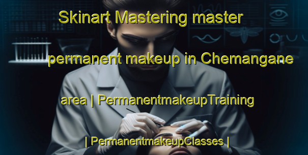 Skinart Mastering master permanent makeup in Chemangane area | PermanentmakeupTraining | PermanentmakeupClasses | SkinartTraining-Mozambique